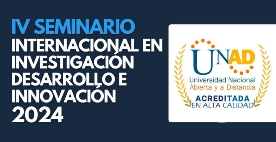 UNADE Participa en el IV Seminario Internacional en Investigación, Desarrollo e Innovación 2024, organizado por la UNAD