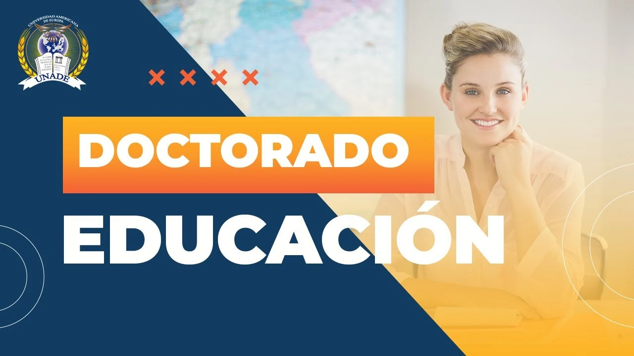 Ventajas de estudiar un Doctorado en Educación con UNADE