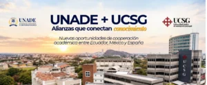 UNADE y la Universidad Católica de Santiago de Guayaquil impulsan nuevas oportunidades de cooperación académica